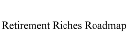 RETIREMENT RICHES ROADMAP trademark