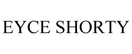EYCE SHORTY trademark