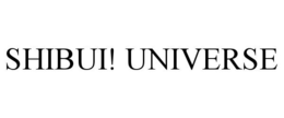 SHIBUI! UNIVERSE trademark