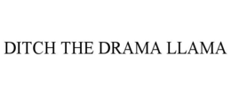 DITCH THE DRAMA LLAMA trademark