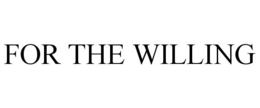 FOR THE WILLING trademark