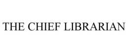 THE CHIEF LIBRARIAN trademark