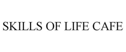 SKILLS OF LIFE CAFE trademark