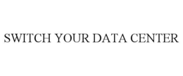 SWITCH YOUR DATA CENTER trademark