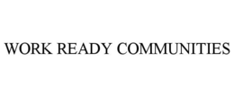 WORK READY COMMUNITIES trademark
