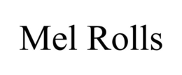 MEL ROLLS trademark