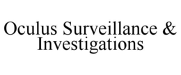OCULUS SURVEILLANCE & INVESTIGATIONS trademark