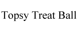 TOPSY TREAT BALL trademark