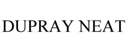 DUPRAY NEAT trademark