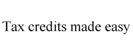 TAX CREDITS MADE EASY trademark