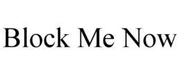 BLOCK ME NOW trademark