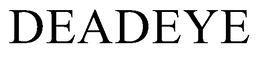 DEADEYE trademark