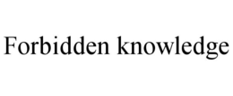 FORBIDDEN KNOWLEDGE trademark
