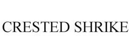 CRESTED SHRIKE trademark