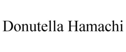 DONUTELLA HAMACHI trademark