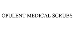 OPULENT MEDICAL SCRUBS trademark