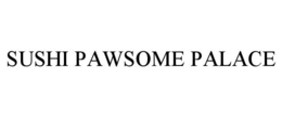 SUSHI PAWSOME PALACE trademark