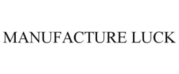 MANUFACTURE LUCK trademark