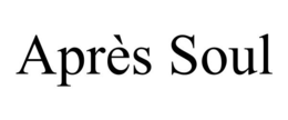 APRÈS SOUL trademark