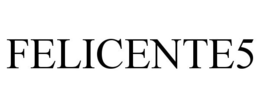 FELICENTE5 trademark