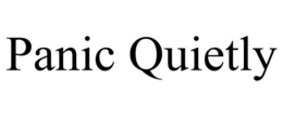 PANIC QUIETLY trademark