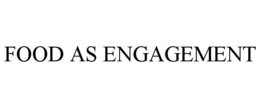 FOOD AS ENGAGEMENT trademark