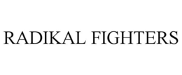 RADIKAL FIGHTERS trademark