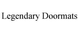 LEGENDARY DOORMATS trademark