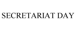 SECRETARIAT DAY trademark