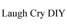 LAUGH CRY DIY trademark