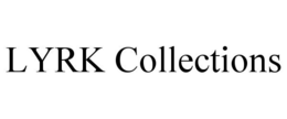 LYRK COLLECTIONS trademark