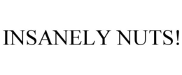INSANELY NUTS! trademark