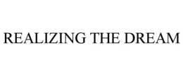 REALIZING THE DREAM trademark