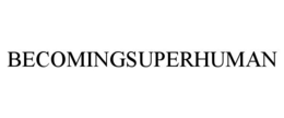 BECOMINGSUPERHUMAN trademark