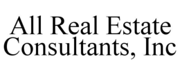 ALL REAL ESTATE CONSULTANTS, INC trademark