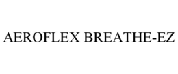 AEROFLEX BREATHE-EZ trademark