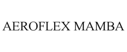 AEROFLEX MAMBA trademark