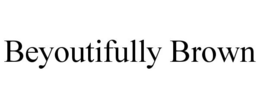 BEYOUTIFULLY BROWN trademark