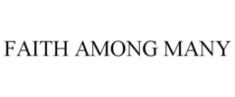 FAITH AMONG MANY trademark