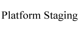 PLATFORM STAGING trademark