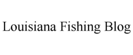 LOUISIANA FISHING BLOG trademark