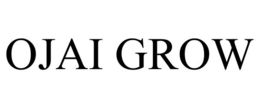 OJAI GROW trademark