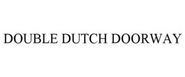 DOUBLE DUTCH DOORWAY trademark