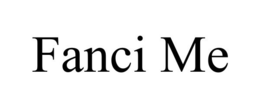 FANCI ME trademark