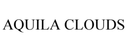 AQUILA CLOUDS trademark