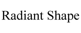 RADIANT SHAPE trademark