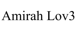 AMIRAH LOV3 trademark