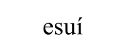 ESUÍ trademark
