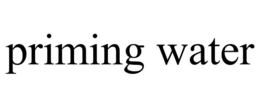 PRIMING WATER trademark