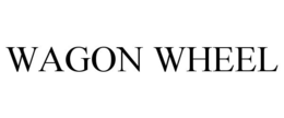 WAGON WHEEL trademark